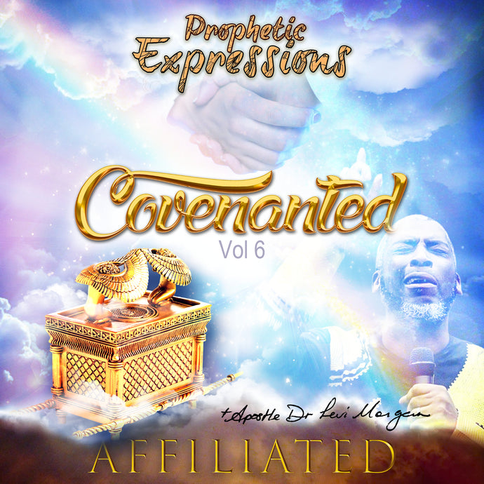 Prophetic Expressions: Vol 6 - Covenanted Vs Affiliated
